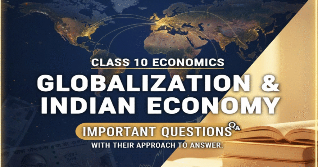 Class 10 Economics Chapter- Globalization and Indian Economy | Important Questions Answers questions