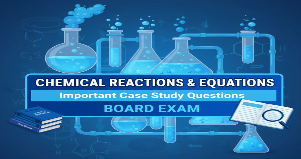 CLASS 10 Science (Chemistry) Ch-1 Chemical Reactions and Equation | Case Study Questions Questions